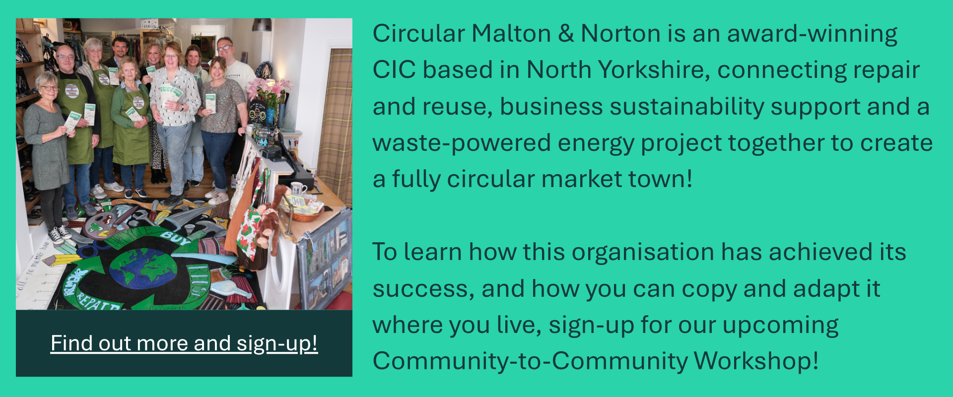 Promotional banner for Community-to-Community Workshop. Text reads: "Circular Malton & Norton is an award-winning CIC based in North Yorkshire, connecting repair and reuse, business sustainability support and a waste-powered energy project together to create a fully circular market town! To learn how this organisation has achieved its success, and how you can copy and adapt it where you live, sign-up for our upcoming Community-to-Community Workshop! Find out more and sign up!"