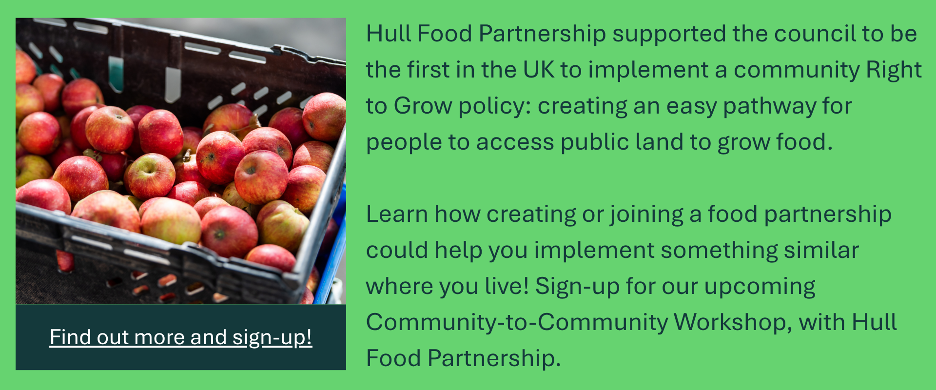 Promotional banner for Community-to-Community Workshop. Text reads: "Hull Food Partnership supported the council to be the first in the UK to implement a community Right to Grow policy: creating an easy pathway for people to access public land to grow food.

Learn how creating or joining a food partnership could help you implement something similar where you live! Sign-up for our upcoming Community-to-Community Workshop, with Hull Food Partnership. Find out more and sign-up!